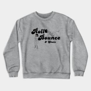 ROLL, BOUNCE & SKATE Crewneck Sweatshirt